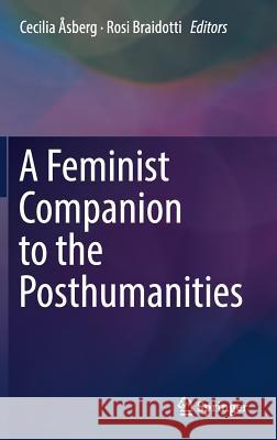 A Feminist Companion to the Posthumanities Cecilia Asberg Rosi Braidotti 9783319621388 Springer - książka