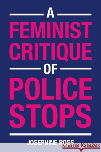 A Feminist Critique of Police Stops Josephine Ross 9781108710879 Cambridge University Press - książka