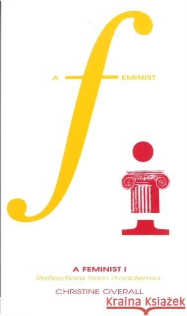 A Feminist I: Reflections from Academia Overall, Christine 9781551112190 BROADVIEW PRESS LTD - książka