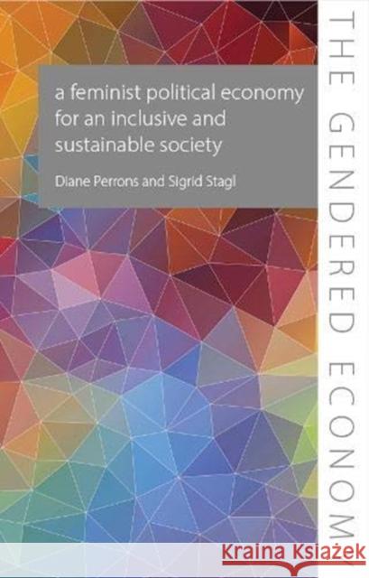 A Feminist Political Economy for an Inclusive and Sustainable Society Diane Perrons (London School of Economic Sigrid Stagl (Vienna University for Econ  9781788210744 Agenda Publishing - książka