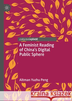 A Feminist Reading of China's Digital Public Sphere Altman Yuzhu Peng 9783030599683 Palgrave Pivot - książka
