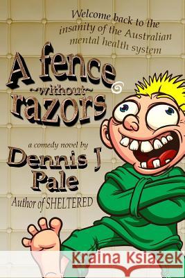 A Fence Without Razors MR Dennis J. Pale Dennis J. Pale 9781508513414 Createspace - książka