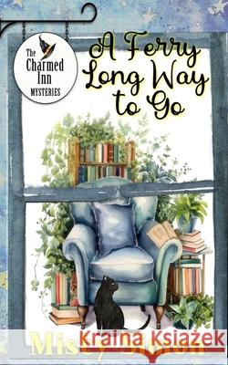 A Ferry Long Way to Go Misty Simon 9781961967595 Rowan Prose Publishing, LLC - książka
