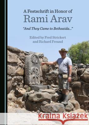 A Festschrift in Honor of Rami Arav: Â Oeand They Came to Bethsaidaâ ]Â  Freund, Richard 9781527527898 Cambridge Scholars Publishing - książka