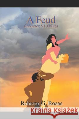 A Feud: Cervantez Vs. Philips Roberto Garcia Rosas   9798360304982 Independently Published - książka