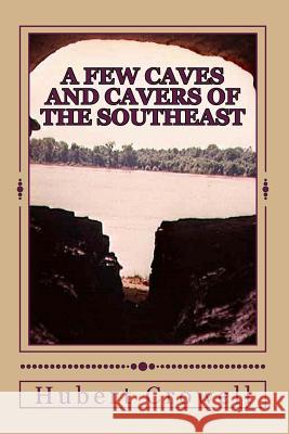 A Few Caves and Cavers of the Southeast: Why Do We Cave? Hubert Clark Crowell 9781519657756 Createspace Independent Publishing Platform - książka