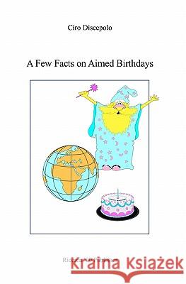 A Few Facts on Aimed Birthdays Ciro Discepolo 9781456576363 Createspace - książka