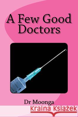 A Few Good Doctors: I Know What You Did in Mbala Kelvin Moonga 9781535040600 Createspace Independent Publishing Platform - książka