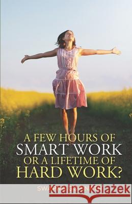 A Few Hours of Smart Work or a Lifetime of Hard Work? Swapna Gopinath 9781733083836 Envision Earth Media - książka