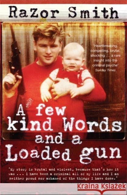 A Few Kind Words and a Loaded Gun: The Autobiography of a Career Criminal Noel 'Razor' Smith 9780141015798 PENGUIN BOOKS LTD - książka