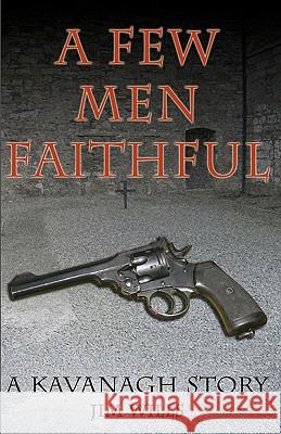 A Few Men Faithful Jim Wills Wade Nelligan 9781448685578 Createspace - książka