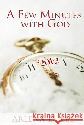 A Few Minutes with God Arlena D. Lee 9780985274689 Hov Publishing - książka