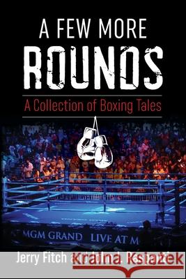 A Few More Rounds: A Collection of Boxing Tales Jerry Fitch, John J Raspanti, Nigel Collins 9781949783049 Win by Ko Publications - książka