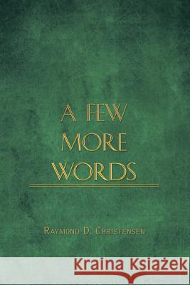 A Few More Words Raymond D. Christensen 9781489711502 Liferich - książka