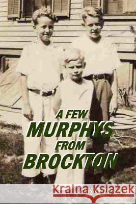 A Few Murphys From Brockton Murphy, Kevin 9780974935232 Shining Tramp Press - książka