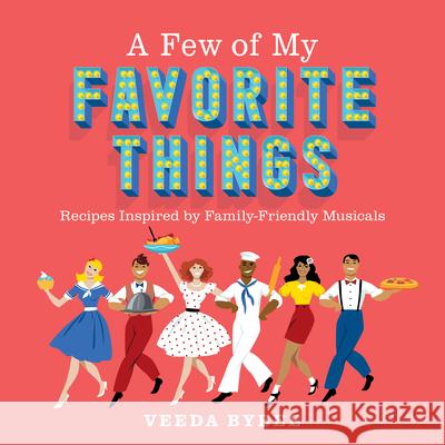 A Few of My Favorite Things: Recipes Inspired by Hollywood Musical Films Veeda Bybee 9781639932993 Shadow Mountain - książka