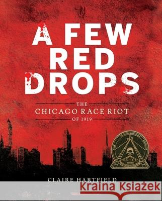 A Few Red Drops: The Chicago Race Riot of 1919 Claire Hartfield 9780544785137 Clarion Books - książka
