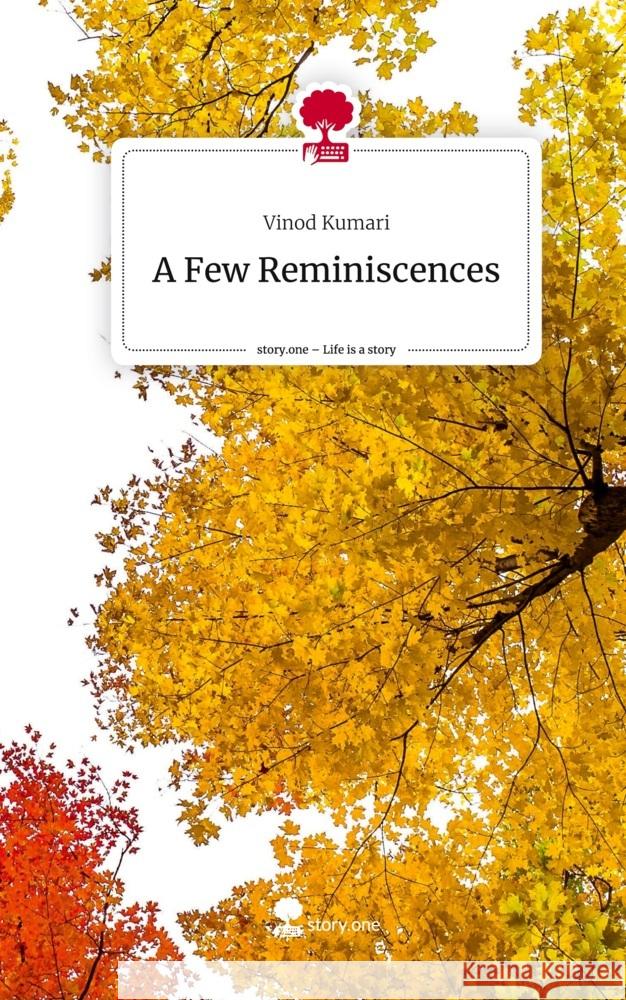 A Few Reminiscences. Life is a Story - story.one Kumari, Vinod 9783711519115 story.one publishing - książka