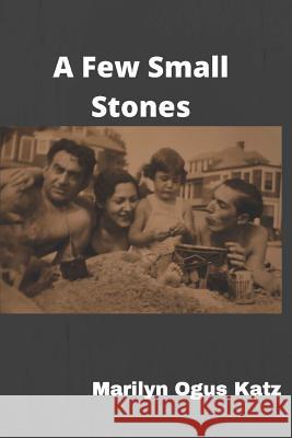 A Few Small Stones Marilyn Ogus Katz 9781947021150 Unsolicited Press - książka
