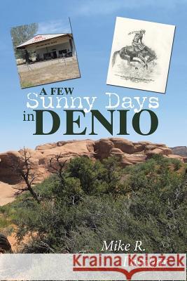 A Few Sunny Days in Denio Mike R Dunbar 9781524602802 Authorhouse - książka