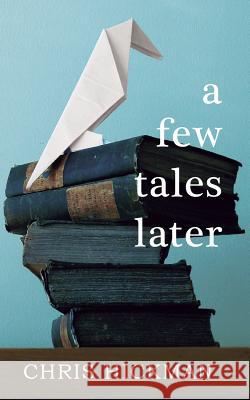 A few tales later Chris Hickman 9781389320149 Blurb - książka