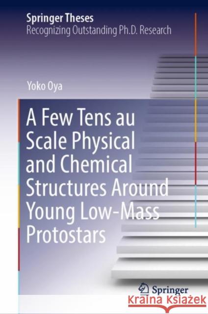 A Few Tens au Scale Physical and Chemical Structures Around Young Low-Mass Protostars Yoko Oya 9789811917073 Springer - książka