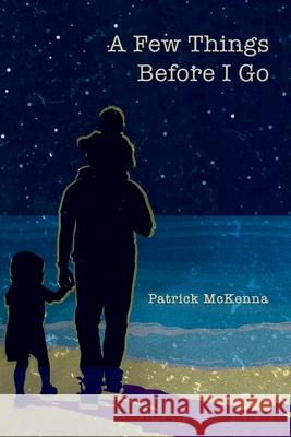 A Few Things Before I Go Patrick McKenna 9780578779713 Paula Derrow - książka