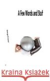 A Few Words and Stuff MR George D. Jone 9781542836029 Createspace Independent Publishing Platform