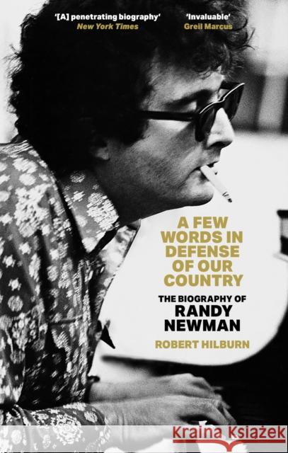 A Few Words in Defense of Our Country: The Biography of Randy Newman Robert Hilburn 9781408720349 Little, Brown Book Group - książka