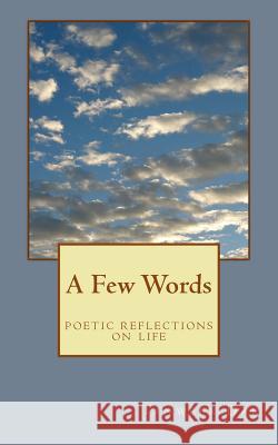 A Few Words: Poetic Reflections on Life Tanweer Dar 9781491085714 Createspace - książka