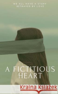 A Fictitious Heart Stephinie R. Johnson 9781517722180 Createspace Independent Publishing Platform - książka