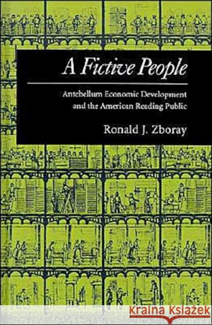 A Fictive People: Antebellum Economic Development and the American Reading Public Zboray, Ronald J. 9780195075823 Oxford University Press - książka