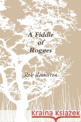 A Fiddle of Rogues Rob Hamilton 9781445790848 Lulu.com - książka