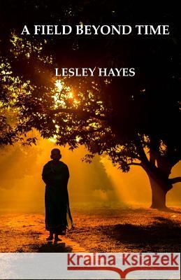 A Field Beyond Time Lesley Hayes 9781514159903 Createspace - książka