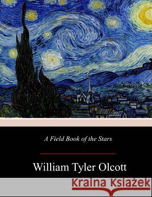 A Field Book of the Stars William Tyler Olcott 9781977804709 Createspace Independent Publishing Platform - książka