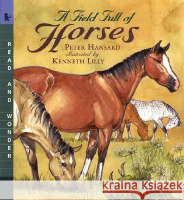 A Field Full of Horses: Read and Wonder Peter Hansard Kenneth Lilly 9780763614348 Candlewick Press (MA) - książka