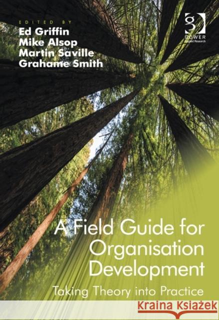 A Field Guide for Organisation Development : Taking Theory into Practice Ed Griffin 9781409440499 Ashgate Publishing - książka