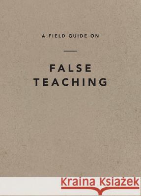 A Field Guide on False Teaching Ligonier Ministries 9781642892680 Ligonier Ministries - książka