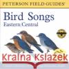 A Field Guide to Bird Songs: Eastern and Central North America - audiobook Richard K. Walton Cornell Laboratory O Roger Tory Peterson 9780618225941 Houghton Mifflin Company