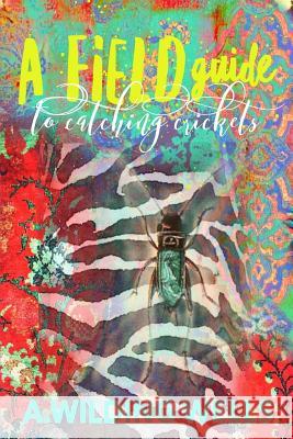 A Field Guide To Catching Crickets Wells, A. Wilding 9781533377500 Createspace Independent Publishing Platform - książka
