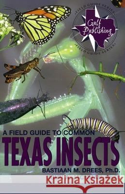 A Field Guide to Common Texas Insects Bastiaan Drees PH. D. Drees John Jackman 9780877192633 Gulf Publishing - książka