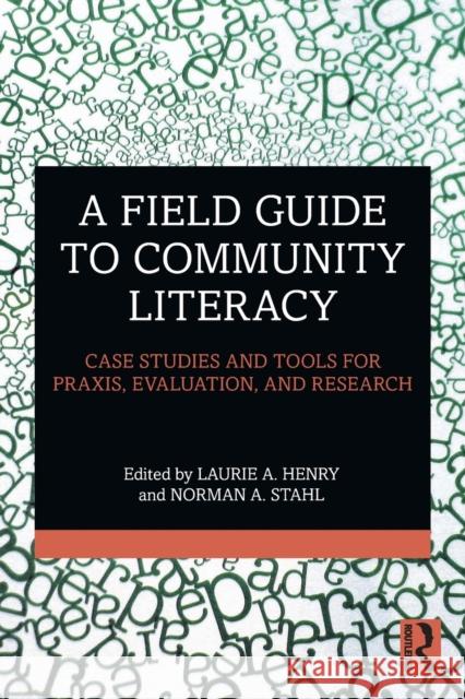 A Field Guide to Community Literacy: Case Studies and Tools for Praxis, Evaluation, and Research Laurie A. Henry Norman A. Stahl 9781032118116 Routledge - książka