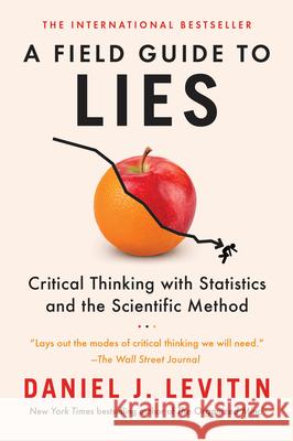 A Field Guide to Lies: Critical Thinking with Statistics and the Scientific Method Daniel J. Levitin 9780593182512 Dutton Books - książka