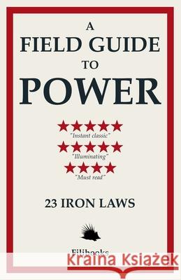 A Field Guide to Power: 23 Iron Laws Filibooks 9788794559584 Filibooks - książka