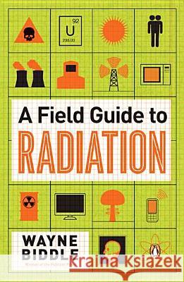 A Field Guide to Radiation Wayne Biddle 9780143121275 Penguin Books - książka