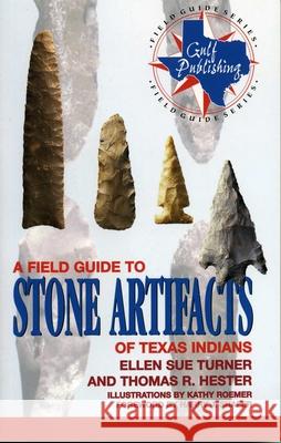 A Field Guide to Stone Artifacts of Texas Indians Ellen Sue Turner 9780891230519 Gulf Publishing - książka