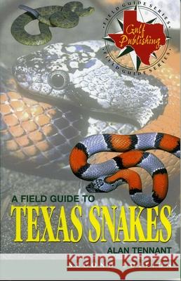 A Field Guide to Texas Snakes Alan Tennant 9780877192770 Gulf Publishing Co - książka
