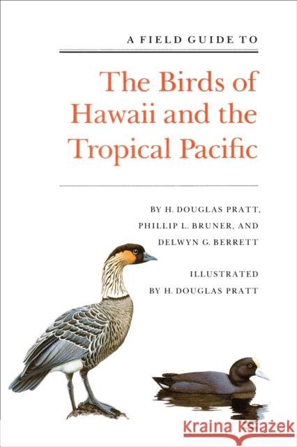 A Field Guide to the Birds of Hawaii and the Tropical Pacific H. Douglas Pratt Delwyn G. Berrett Phillip L. Bruner 9780691023991 Princeton University Press - książka