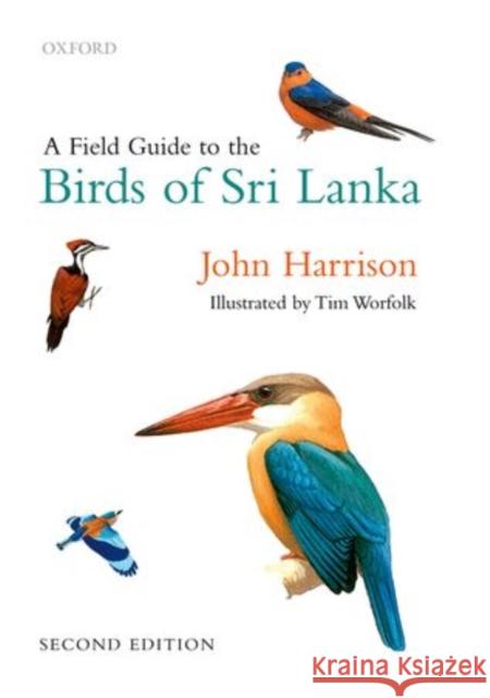 A Field Guide to the Birds of Sri Lanka John Harrison Tim Worfolk 9780199585663 Oxford University Press, USA - książka