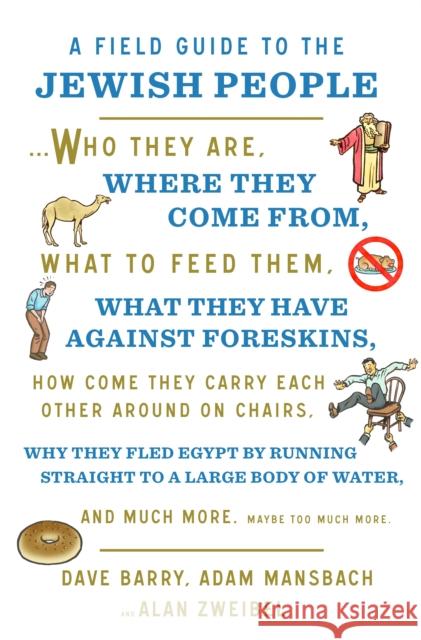 A Field Guide to the Jewish People: Who They Are, Where They Come From, What to Feed Them...and Much More. Maybe Too Much More Dave Barry Adam Mansbach Alan Zweibel 9781250191960 Flatiron Books - książka